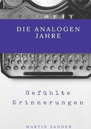 Bild des Verkufers fr Die analogen Jahre : Gefhlte Erinnerungen zum Verkauf von AHA-BUCH GmbH