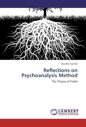 Bild des Verkufers fr Reflections on Psychoanalysis Method : The Theory of Fields zum Verkauf von AHA-BUCH GmbH