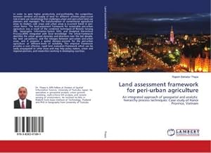 Seller image for Land assessment framework for peri-urban agriculture : An integrated approach of geospatial and analytic hierarchy process techniques: Case study of Hanoi Province, Vietnam for sale by AHA-BUCH GmbH