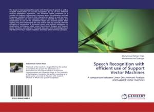 Seller image for Speech Recognition with efficient use of Support Vector Machines : A comparison between Linear Discriminant Analysis and Support vector machines for sale by AHA-BUCH GmbH