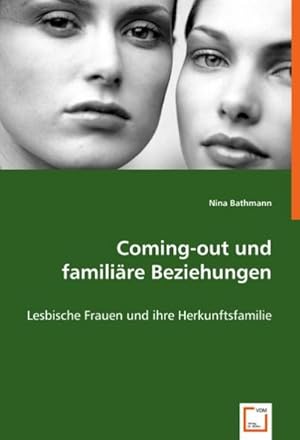 Immagine del venditore per Coming-out und familire Beziehungen : Lesbische Frauen und ihre Herkunftsfamilie venduto da AHA-BUCH GmbH