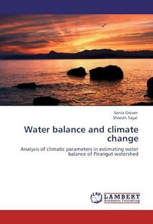 Seller image for Water balance and climate change : Analysis of climatic parameters in estimating water balance of Pirangut watershed for sale by AHA-BUCH GmbH