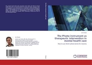 Seller image for The Photo-instrument as therapeutic intervention in mental health care : How to use clients' photo stories for recovery for sale by AHA-BUCH GmbH