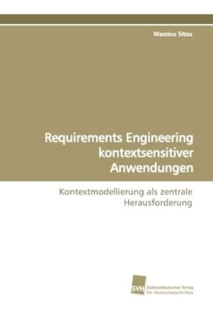 Imagen del vendedor de Requirements Engineering kontextsensitiver Anwendungen : Kontextmodellierung als zentrale Herausforderung a la venta por AHA-BUCH GmbH