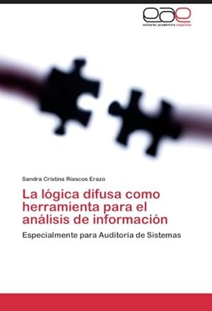 Seller image for La lgica difusa como herramienta para el anlisis de informacin : Especialmente para Auditora de Sistemas for sale by AHA-BUCH GmbH