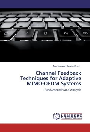Seller image for Channel Feedback Techniques for Adaptive MIMO-OFDM Systems : Fundamentals and Analysis for sale by AHA-BUCH GmbH