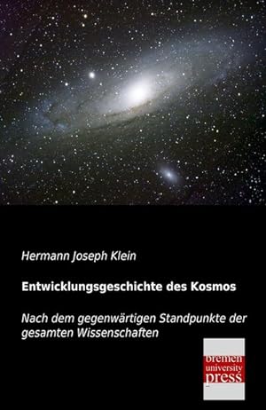 Seller image for Entwicklungsgeschichte des Kosmos : Nach dem gegenwrtigen Standpunkte der gesamten Wissenschaften for sale by AHA-BUCH GmbH