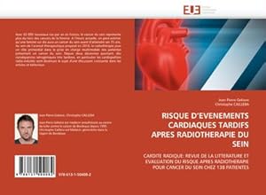 Seller image for RISQUE DEVENEMENTS CARDIAQUES TARDIFS APRES RADIOTHERAPIE DU SEIN : CARDITE RADIQUE: REVUE DE LA LITTERATURE ET EVALUATION DU RISQUE APRES RADIOTHERAPIE POUR CANCER DU SEIN CHEZ 138 PATIENTES for sale by AHA-BUCH GmbH