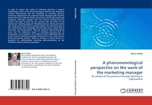 Image du vendeur pour A phenomenological perspective on the work of the marketing manager : An analysis of the process of strategic planning in organisations mis en vente par AHA-BUCH GmbH