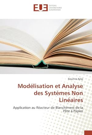 Seller image for Modlisation et Analyse des Systmes Non Linaires : Application au Racteur de Blanchiment de la Pte  Papier for sale by AHA-BUCH GmbH