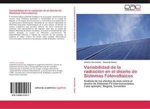 Seller image for Variabilidad de la radiacin en el diseo de Sistemas Fotovoltaicos : Anlisis de los efectos de sta sobre el diseo de Sistemas FV interconectados. Caso ejemplo: Bogot, Colombia for sale by AHA-BUCH GmbH