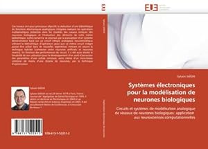 Bild des Verkufers fr Systmes lectroniques pour la modlisation de neurones biologiques : Circuits et systmes de modlisation analogique de rseaux de neurones biologiques: application aux neurosciences computationnelles zum Verkauf von AHA-BUCH GmbH