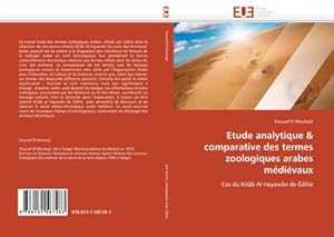Seller image for Etude analytique & comparative des termes zoologiques arabes mdivaux : Cas du Kitb Al Hayawn de hiz for sale by AHA-BUCH GmbH