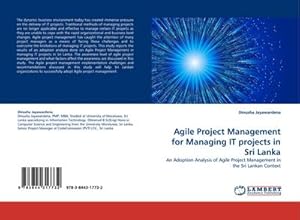Seller image for Agile Project Management for Managing IT projects in Sri Lanka : An Adoption Analysis of Agile Project Management in the Sri Lankan Context for sale by AHA-BUCH GmbH