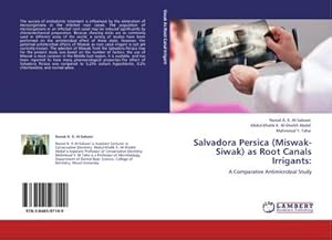 Imagen del vendedor de Salvadora Persica (Miswak-Siwak) as Root Canals Irrigants: : A Comparative Antimicrobial Study a la venta por AHA-BUCH GmbH