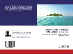 Seller image for Determinants of Interest Rate Spread in Ethiopia : Determinants of Interest Rate Spread in Ethiopia: A time series analysis for sale by AHA-BUCH GmbH