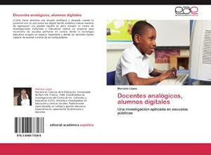Seller image for Docentes analgicos, alumnos digitales : Una investigacin aplicada en escuelas pblicas for sale by AHA-BUCH GmbH