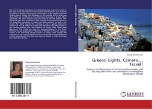 Seller image for Greece: Lights, Camera. Travel! : Analysis on the process of attracting filmmakers and the way their films can contribute to strengthen destination brands for sale by AHA-BUCH GmbH