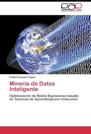 Imagen del vendedor de Minera de Datos Inteligente : Optimizacin de Redes Bayesianas basado en Tcnicas de Aprendizaje por Induccin a la venta por AHA-BUCH GmbH