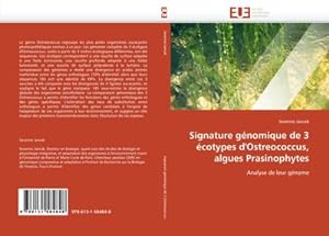 Seller image for Signature gnomique de 3 cotypes d'Ostreococcus, algues Prasinophytes : Analyse de leur gnome for sale by AHA-BUCH GmbH