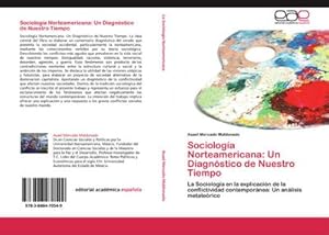 Imagen del vendedor de Sociologa Norteamericana: Un Diagnstico de Nuestro Tiempo : La Sociologa en la explicacin de la conflictividad contempornea: Un anlisis metaterico a la venta por AHA-BUCH GmbH