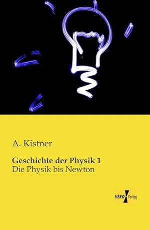 Immagine del venditore per Geschichte der Physik 1 : Die Physik bis Newton venduto da AHA-BUCH GmbH
