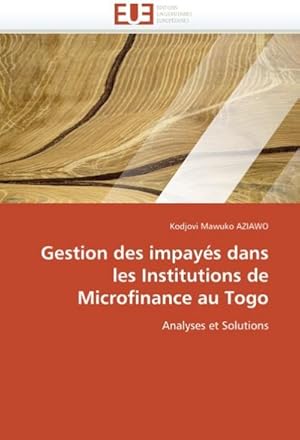 Seller image for Gestion des impays dans les Institutions de Microfinance au Togo : Analyses et Solutions for sale by AHA-BUCH GmbH
