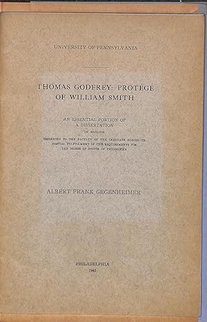 Immagine del venditore per Thomas Godfrey: Protege of William Smith; An Essential Portion of a Dissertation venduto da WeBuyBooks