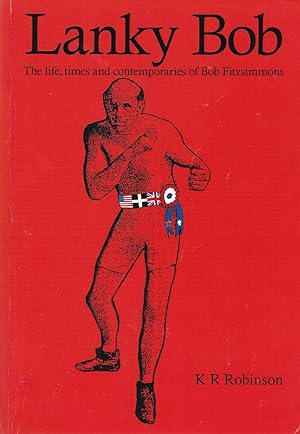 Seller image for Lanky Bob - The Life, Times and Contemporaries of Bob Fitzsimmons for sale by Paul Brown