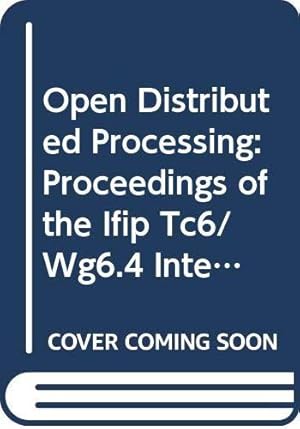 Seller image for Open Distributed Processing: Proceedings of the Ifip Tc6/Wg6.4 International Workshop, Berlin, Germany, 8-11 October 1991 (IFIP Transactions C: Communication Systems) for sale by WeBuyBooks