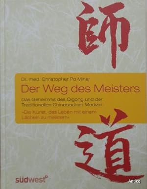 Der Weg des Meisters. Das Geheimnis des Qigong und der Traditionellen Chinesischen Medizin. Die K...