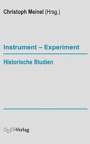 Instrument - Experiment : historische Studien. im Auftr. des Vorstandes der Deutschen Gesellschaf...