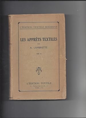 Les apprêts Textiles : Tome III - Les traitements généraux et les Ingrédients