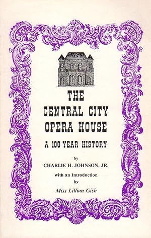 Imagen del vendedor de The Central City Opera House: A 100 Year History a la venta por Clausen Books, RMABA