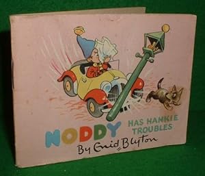 Seller image for NODDY has HANKIE TROUBLES The Noddy Toy Station Book no 5 for sale by booksonlinebrighton