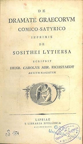 De dramate graecorum comico-satyrico, inprimis de Sosithei Lytiersa scripsit Henr. Carolus Abr. E...