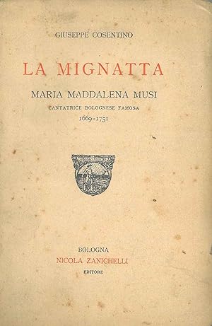 La Mignatta. Maria Maddalena Musi. Cantatrice bolognese famosa 1669 - 1751