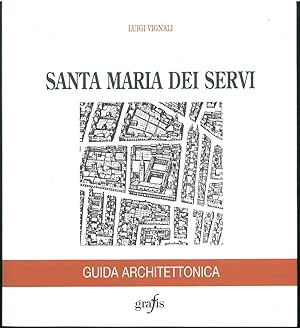 Santa Maria dei Servi. Guida architettonica