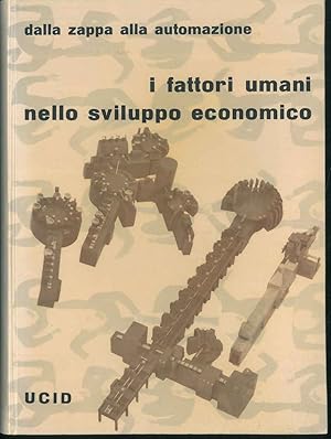 I Fattori umani nello sviluppo economico. Dalla zappa alla automazione