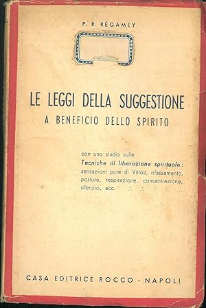 Le Leggi della suggestione a beneficio dello spirito, con uno studio sulle tecniche di liberazion...