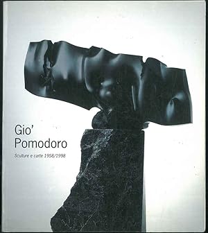 Gio' Pomodoro. Sculture e carte 1958/1998. Galleria Fumagalli ottobre/novembre 1998