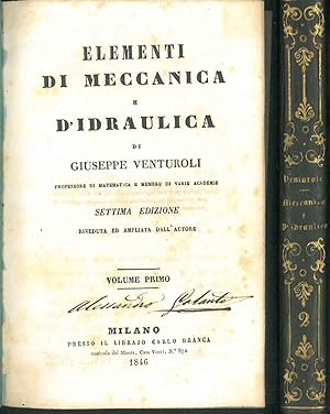 Elementi di meccanica e d'idraulica di Giuseppe Venturoli. Vol I Meccanica; Vol II Idraulica