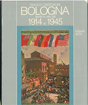 Bologna, gente e vita dal 1914 al 1945