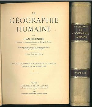 La Géographie Humaine, Troisième Edition. Les faits essentiels groupés et classés principes et ex...