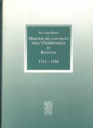 Memorie del convento dell'Osservanza di Bologna (1712-1784) con l'aggiunta del Giornale di cose m...