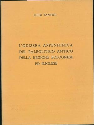 L' Odissea appenninica del paleolitico antico della regione bolognese ed imolese. (Dal mare Plioc...