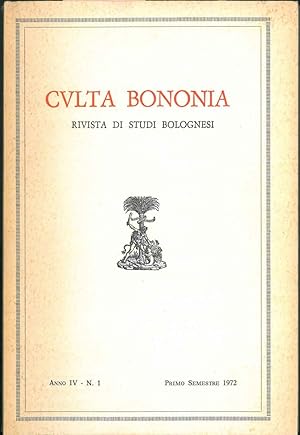 Culta Bononia. Rivista di studi bolognesi. Anno IV, N 1, primo semestre 1972