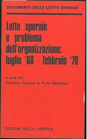 Lotte operaie e problema dell'organizzazione: luglio '68- febbraio'70