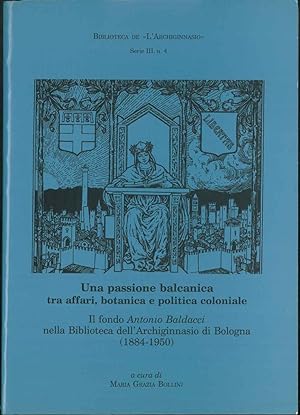 Una Passione balcanica tra affari, botanica e politica coloniale. Il fondo Antonio Baldacci nella...