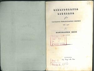 Bibliografia ricciana, ossia Catalogo bibliografico critico delle opere di Bartolomeo Ricci di Lu...